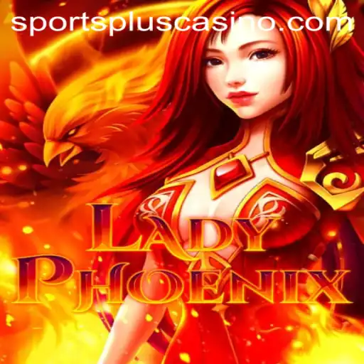 LadyPhoenix: The Ultimate Fusion of Thrills and SportsPlus Innovation