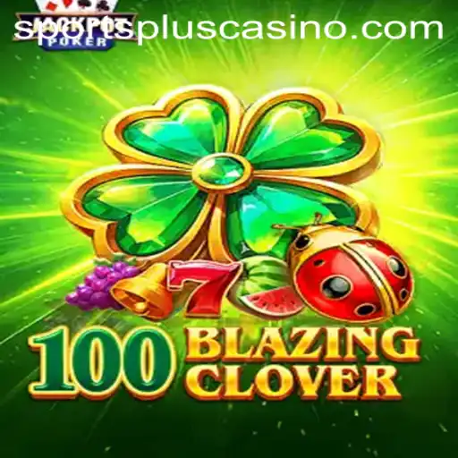 Diving into 100BlazingClover: A SportsPlus Revolution