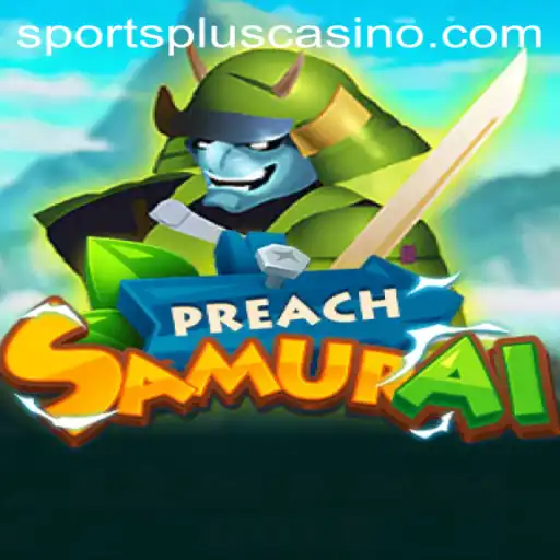 Exploring the Dynamic World of PreachSamurai: A Fusion of Strategy and SportsPlus