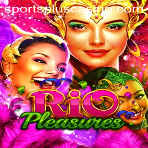 Experience the Thrill of RioPleasures with SportsPlus
